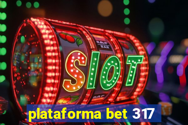 plataforma bet 317